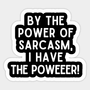 Sarcasm is power! Sticker